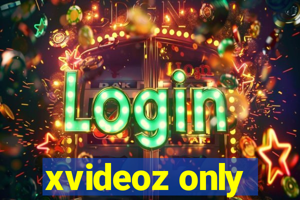 xvideoz only